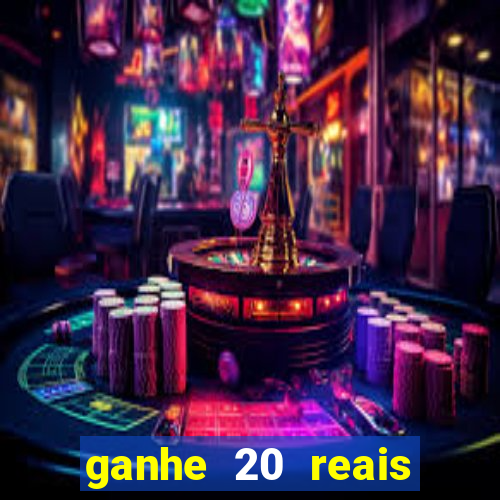 ganhe 20 reais para apostar